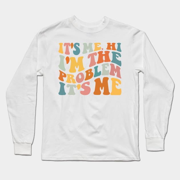 It's me, Hi I'm the Problem Long Sleeve T-Shirt by TyBen
